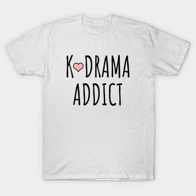 K-Drama Addict T-Shirt by LunaMay